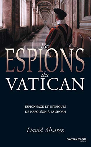 Stock image for Les espions du Vatican : Espionnage et intrigues de Napolon  la Shoah for sale by Ammareal