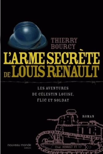 Beispielbild fr L'arme secrte de Louis Renault : Les aventures de Clestin Louise, flic et soldat zum Verkauf von Ammareal