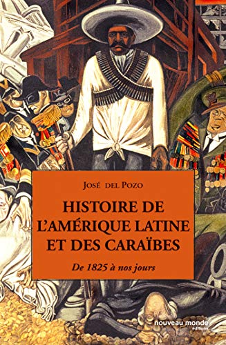 Beispielbild fr Histoire de l'Amrique latine et des Carabes : De 1825  nos jours zum Verkauf von Ammareal