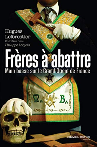 Stock image for Frres  abattre. Main basse sur le Grand Orient de France. for sale by Loc Simon