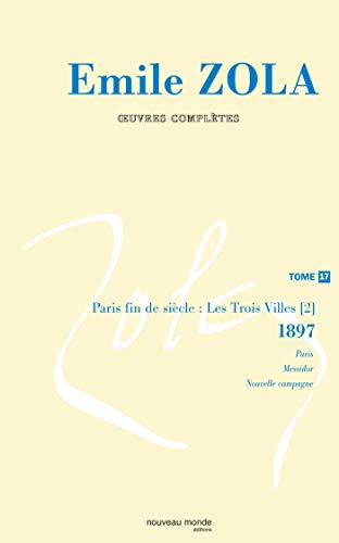 9782847362411: Oeuvres compltes d'Emile Zola, tome 17: Paris fin de sicle. Les trois villes (2) (1894-1898)