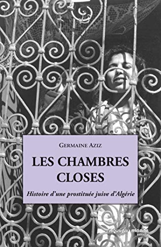 Beispielbild fr LES CHAMBRES CLOSES: Histoire d'une prostitue juive d'Algrie zum Verkauf von Ammareal