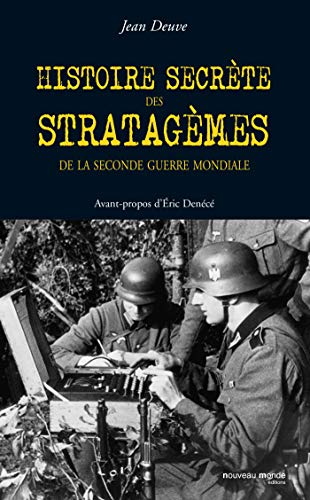 Beispielbild fr Histoire secrte des stratagmes de la Seconde Guerre mondiale : Duperie, tromperie, intoxication, illusion de 1939  1945 zum Verkauf von medimops