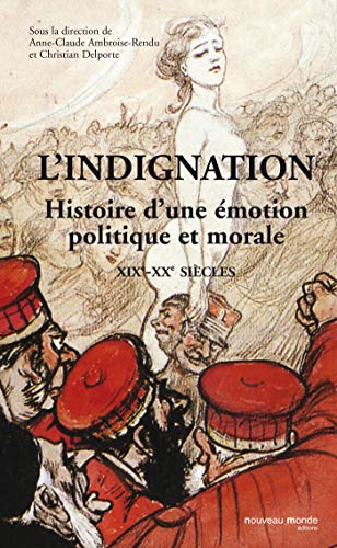 Beispielbild fr L'indignation : Histoire d'une motion politique et morale, 19e-20e sicles zum Verkauf von medimops