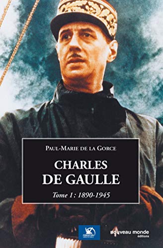 9782847363289: Charles de Gaulle tome 1: Tome 1 1890-1945