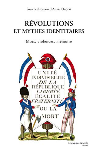 Stock image for R volutions et mythes identitaires: Mots, violences, m moire for sale by Le Monde de Kamlia