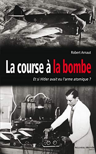 Stock image for La course  la bombe : Et si Hitler avait eu l'arme atomique ? for sale by medimops