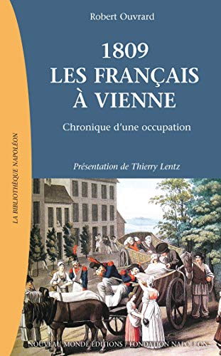 9782847364026: 1809, les Franais  Vienne: Chronique d'une occupation