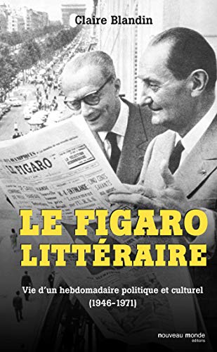 Stock image for Le Figaro litt raire : Vie d'un hebdomadaire politique et culturel (1946-1971) for sale by Le Monde de Kamlia