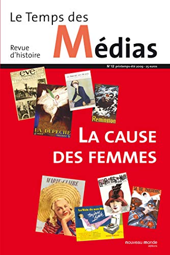Beispielbild fr Le Temps des m dias n° 12: La cause des femmes dans les m dias zum Verkauf von Le Monde de Kamlia