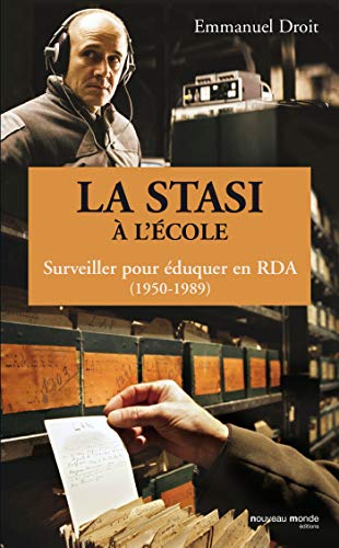 Beispielbild fr La STASI  l'cole, surveiller pour duquer en RDA (1950-1989): La STASI et la jeunesse en RDA zum Verkauf von Gallix