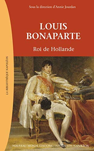 Stock image for Louis Bonaparte: Roi de Hollande for sale by Le Monde de Kamlia