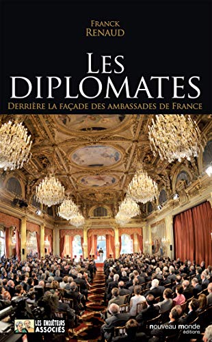 Imagen de archivo de Les diplomates: Derrire la faade des ambassades de France a la venta por Librairie Th  la page