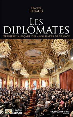 Stock image for Les diplomates: Derrire la faade des ambassades de France for sale by Librairie Th  la page