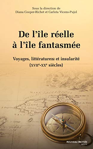 9782847365429: De l'le relle  l'le fantasme: Voyages, littrature(s) et insularit (XVIIe-XXe sicles)