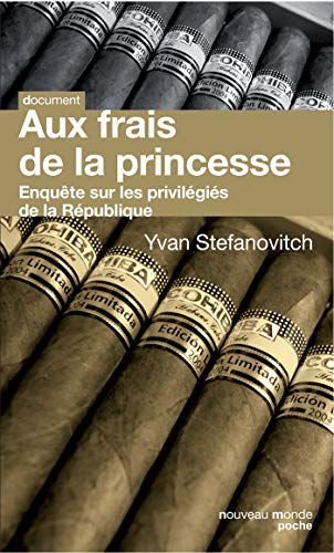 Beispielbild fr Aux frais de la princesse : Enqute sur les privilgis de la Rpublique zum Verkauf von Ammareal