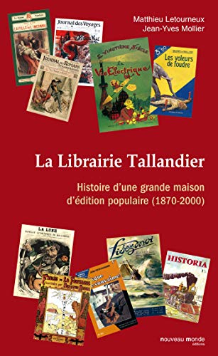 Stock image for La librairie Tallandier: Histoire d'une grande maison d'dition populaire (1870-2000) for sale by Librairie Th  la page