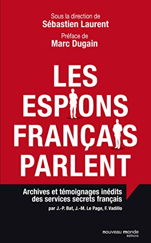Beispielbild fr Les espions franais parlent : Archives et tmoignages indits des services secrets franais zum Verkauf von Ammareal