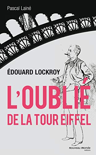 Beispielbild fr Edouard Lockroy, l'oubli de la tour Eiffel zum Verkauf von medimops
