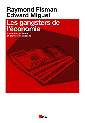 Imagen de archivo de Les gangsters de l'conomie: Corruption, violence et pauvret des nations a la venta por Ammareal