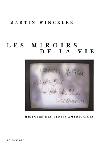 Imagen de archivo de Les Miroirs de la vie : Histoire des sries Amricaines a la venta por Ammareal