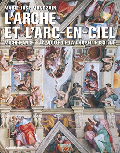 9782847420784: L'arche et l'arc-en-ciel: Michel-Ange - La vote de la chapelle Sixtine