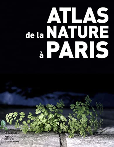 ATLAS DE LA NATURE A PARIS