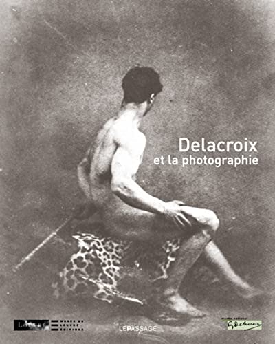 9782847421248: Delacroix et la photographie