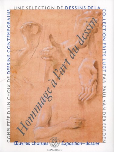 Stock image for Hommage  l'art du dessin : Une slection de dessins de la Collection Frits Lugt par Paul van der Eerden complte d'un choix de dessins contemporains for sale by Revaluation Books