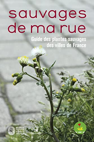 Beispielbild fr Sauvages de ma rue : Guide des plantes sauvages des villes de France zum Verkauf von Revaluation Books