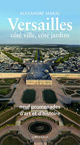 9782847422337: Versailles, ct ville, ct jardins: Neuf promenades d'art et d'histoire