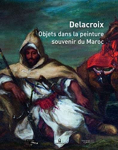 Stock image for Delacroix - Objets dans la peinture, souvenir du Maroc for sale by Ludilivre Photobooks