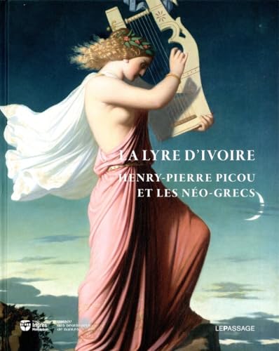 Beispielbild fr La lyre d'ivoire : Henry-Pierre Picou et les No-grecs zum Verkauf von Antiquariat Stefan Krger