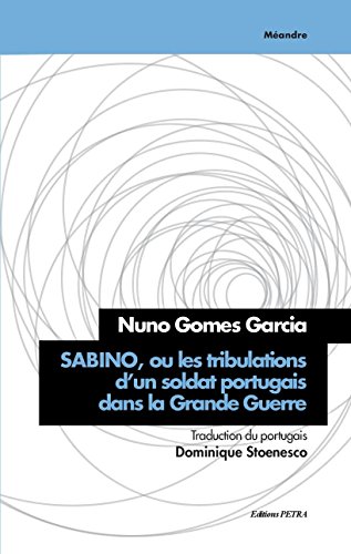Beispielbild fr Sabino, ou les tribulations d'un soldat portugais dans la Grande Guerre (French Edition) zum Verkauf von Gallix