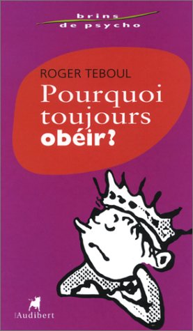 Stock image for Pourquoi toujours ob ir ? Teboul, Roger and Besse, Christophe for sale by LIVREAUTRESORSAS