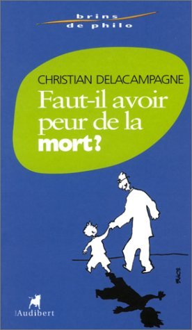Stock image for Faut-il avoir peur de la mort ? Delacampagne, Christian and Brunor for sale by LIVREAUTRESORSAS