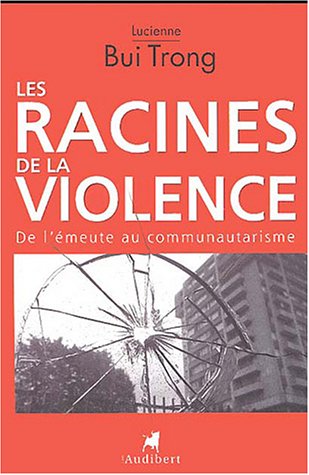 Stock image for Les Racines De La Violence : De L'meute Au Communautarisme for sale by RECYCLIVRE