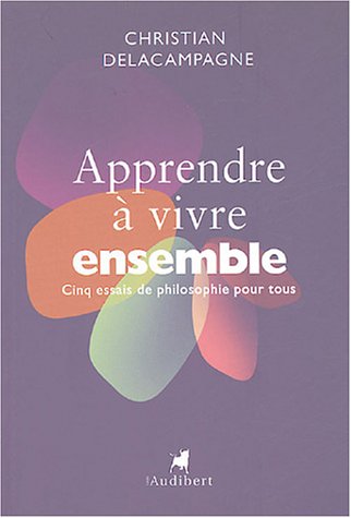 Beispielbild fr Apprendre  vivre ensemble : 5 essais de philosophie pour tous zum Verkauf von Ammareal
