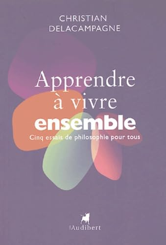 Imagen de archivo de Apprendre  vivre ensemble : 5 essais de philosophie pour tous a la venta por Ammareal