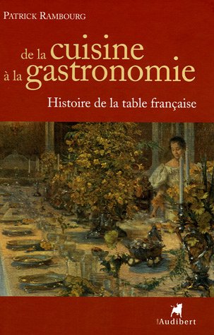 Stock image for De la cuisine � la gastronomie : Histoire de la table fran�aise (French) Hardcover for sale by More Than Words