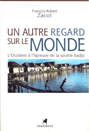 Stock image for Un autre regard sur le monde : L'Occident  l'preuve de la socit badjo for sale by Ammareal