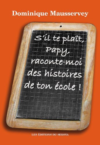 Stock image for S'il te plat, Papy, raconte-moi des histoires de ton cole ! : Recueil d'histoires du pass for sale by Ammareal