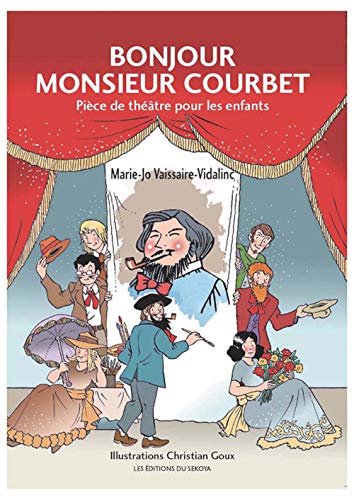 Stock image for Bonjour Monsieur Courbet. Pice de thatre pour les enfants for sale by Ammareal