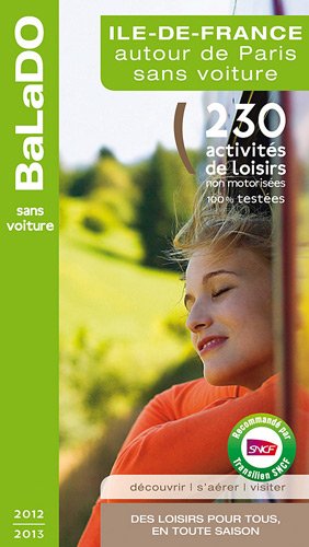 Stock image for Ile-de-France autour de Paris sans voiture: 230 activits de loisirs pour tous, en toute saison for sale by Ammareal