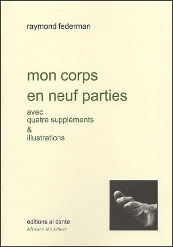 Beispielbild fr Mon corps en neuf parties (avec quatre supplments & illustrations) zum Verkauf von Ammareal