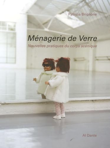 Imagen de archivo de Mnagerie de Verre: Nouvelles pratiques du corps scnique a la venta por Ammareal