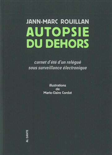 Imagen de archivo de Autopsie Du Dehors : Carnet D't D'un Relgu Sous Surveillance lectronique a la venta por RECYCLIVRE