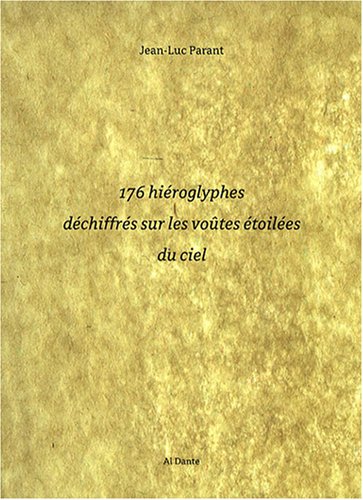 Beispielbild fr 176 Hi roglyphes d chiffr s sur les voûtes  toil es du ciel Parant, Jean-Luc zum Verkauf von LIVREAUTRESORSAS