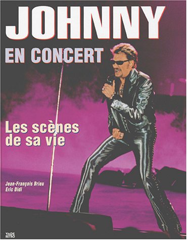 9782847630039: Johnny en concert: Les scnes de sa vie