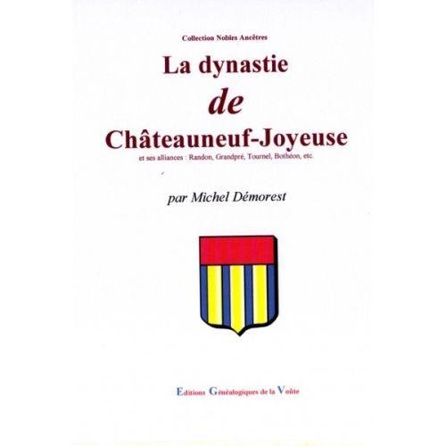 Stock image for La dynastie de Chteauneuf-Joyeuse et ses alliances : Randon, Grandpr, Tournel, Bothon, etc. (French Edition) for sale by Gallix